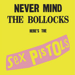 Never Mind The Bollocks Here's The Sex Pistols (Deluxe Edition) Sex Pistols