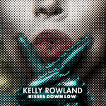 Kisses Down Low (Cd Single) Kelly Rowland