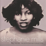 Feel The Fire: The 20th Century Collection Stephanie Mills