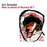 Who Is Afraid Of Richard W.? Eric Schaefer