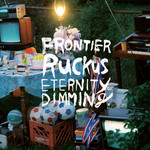 Eternity Of Dimming Frontier Ruckus