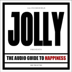 The Audio Guide To Happiness: Part 2 Jolly