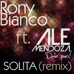 Solita (Featuring Ale Mendoza) (Remix) (Cd Single) Rony Bianco