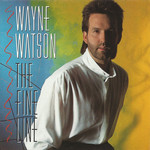 The Fine Line Wayne Watson