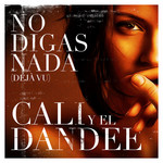 No Digas Nada (Deja Vu) (Cd Single) Cali & El Dandee