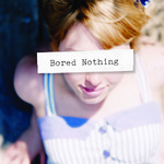 Bored Nothing Bored Nothing
