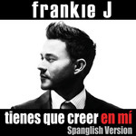 Tienes Que Creer En Mi (Spanglish Version) (Cd Single) Frankie J
