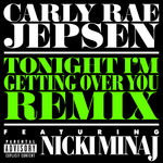 Tonight I'm Getting Over You (Featuring Nicki Minaj) (Remix) (Cd Single) Carly Rae Jepsen