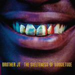 The Svelteness Of Boogietude Brother Jt