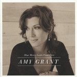 How Mercy Looks From Here (Deluxe Edition) Amy Grant