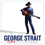Love Is Everything George Strait