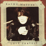 Love Travels Kathy Mattea