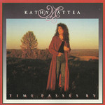 Time Passes By Kathy Mattea