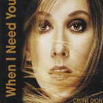 When I Need You (Cd Single) Celine Dion