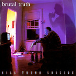 Kill Trend Suicide Brutal Truth