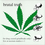 For Drug Crazed Grindfreaks Only! Live At Noctum Studios Brutal Truth