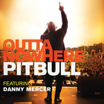 Outta Nowhere (Featuring Danny Mercer) (Cd Single) Pitbull