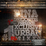  Pina Records Present 1 Xclusive Urban Remixes