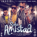 Solo Amistad (Featuring Carlitos Rossy, Justin Quiles & Wambo) (Remix) (Cd Single) Jaxciel