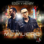 Por Ti Me Muero (Cd Single) Eddy & Henry