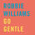 Cartula frontal Robbie Williams Go Gentle (Cd Single)
