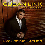 Excuse Me Father (Featuring One Solo) (Cd Single) Cuban Link