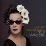 De Un Mundo Raro (Cantes Por Chavela) Martirio & Raul Rodriguez