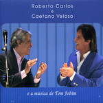 E A Musica De Tom Jobim Caetano Veloso & Roberto Carlos