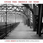 Over The Bridge Of Time: A Paul Simon Retrospective (1964-2011) Paul Simon