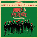 Under The Influence: Holiday Edition Straight No Chaser