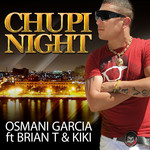 Chupi Night (Featuring Brian T & Kiki) (Cd Single) Osmani Garcia La Voz