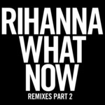 What Now (Remixes Part 2) (Cd Single) Rihanna