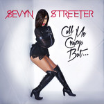 Call Me Crazy, But... Sevyn Streeter