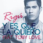 Y Es Que La Quiero (Featuring Toby Love) (Cd Single) Rigu