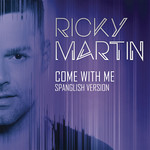 Come With Me (Spanglish Version) (Cd Single) Ricky Martin