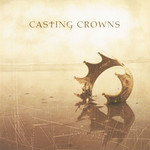 Casting Crowns (2003) Casting Crowns