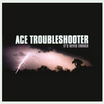 It's Never Enough Ace Troubleshooter