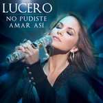 No Pudiste Amar Asi (Cd Single) Lucero
