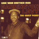 Love Your Brother Man: The Early Years Barrington Levy