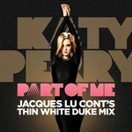 Part Of Me (Jacques Lu Cont's Thin White Duke Mix) (Cd Single) Katy Perry