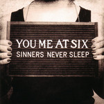 Sinners Never Sleep You Me At Six