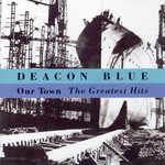 Our Town (The Greatest Hits) Deacon Blue