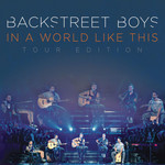 In A World Like This (Deluxe World Tour Edition) Backstreet Boys