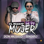 El Mario' De Tu Mujer (Featuring Sensato Del Patio) (Cd Single) Don Miguelo