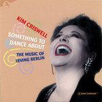 Something To Dance About: The Music Of Irving Berlin Kim Criswell