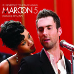 If I Never See Your Face Again (Featuring Rihanna) (Ep) Maroon 5