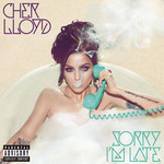 Sorry I'm Late Cher Lloyd