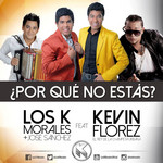 Por Que No Estas? (Featuring Kevin Florez) (Cd Single) Los K Morales