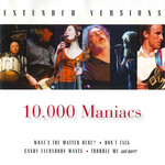 Extended Versions 10000 Maniacs