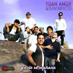 Yo No Se Maana (Cd Single) Yoan Amor & Team Impacto